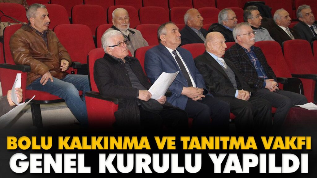 BOLU KALKINMA VE TANITMA VAKFI GENEL KURULU YAPILD BOLU KALKINMA VE TANITMA VAKFI GENEL KURULU YAPILD