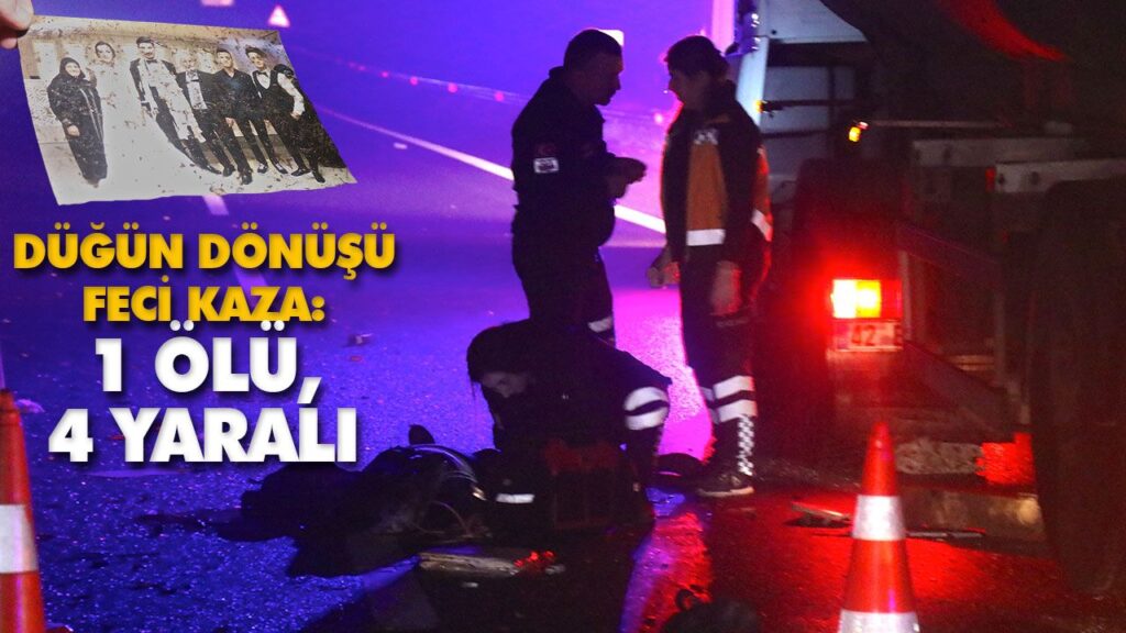 DÜĞÜN DÖNÜŞÜ FECİ KAZA DÜĞÜN DÖNÜŞÜ FECİ KAZA