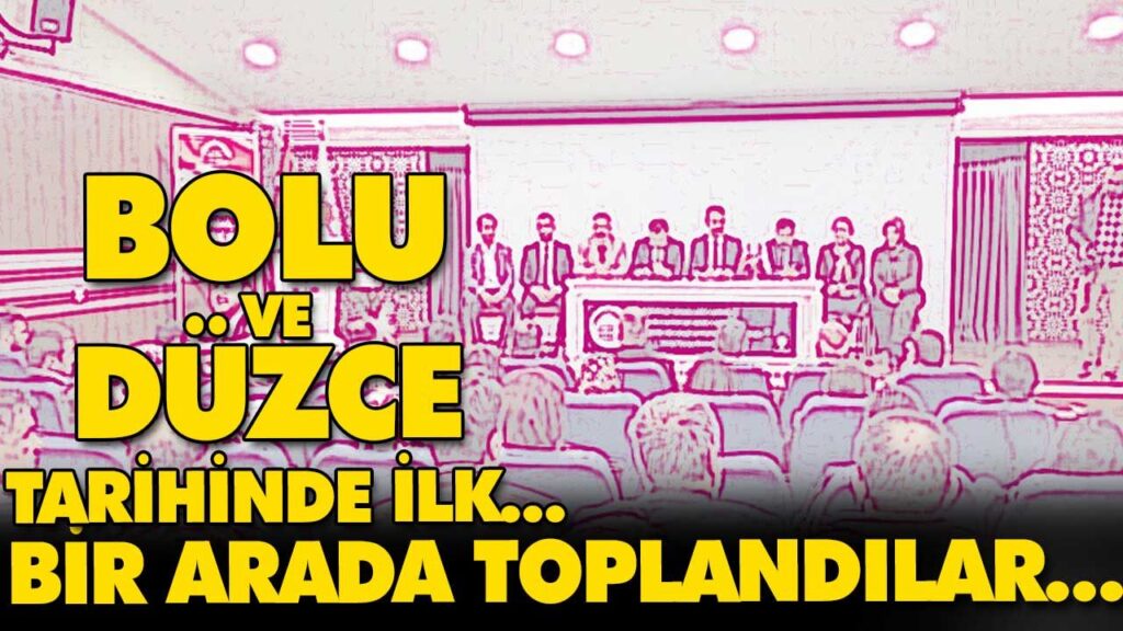 BOLU VE DÜZCE TARİHİNDE İLK… BOLU VE DÜZCE TARİHİNDE İLK…