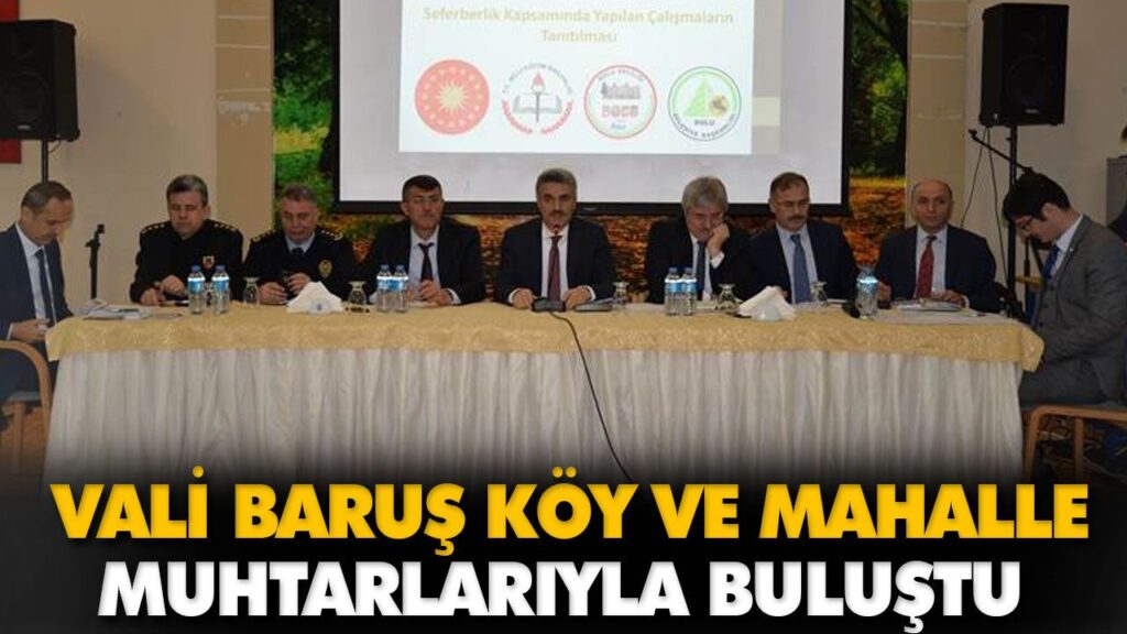 VALİ BARUŞ KÖY VE MAHALLE MUHTARLARIYLA BULUŞTU VALİ BARUŞ KÖY VE MAHALLE MUHTARLARIYLA BULUŞTU