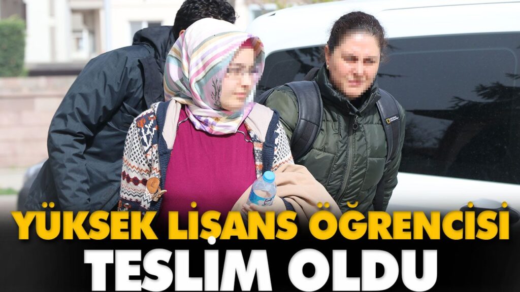 YÜKSEK LİSANS ÖĞRENCİSİ TESLİM OLDU YÜKSEK LİSANS ÖĞRENCİSİ TESLİM OLDU