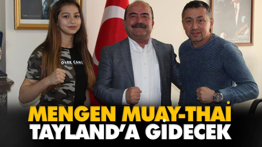 MENGEN MUAY-THAİ TAYLAND’A GİDECEK MENGEN MUAY-THAİ TAYLAND’A GİDECEK