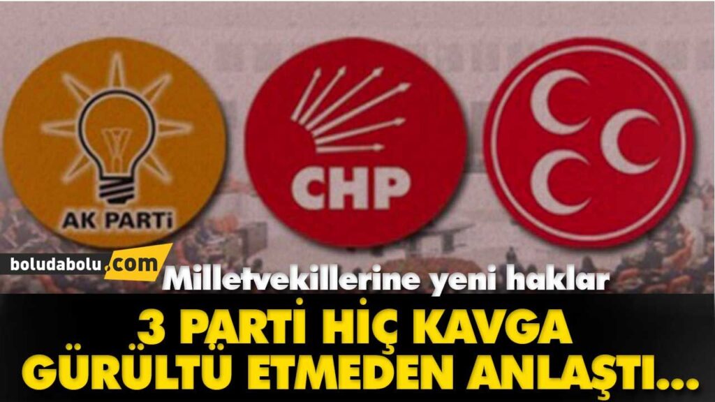 AK PARTİ, CHP, MHP ANLAŞTI AK PARTİ, CHP, MHP ANLAŞTI