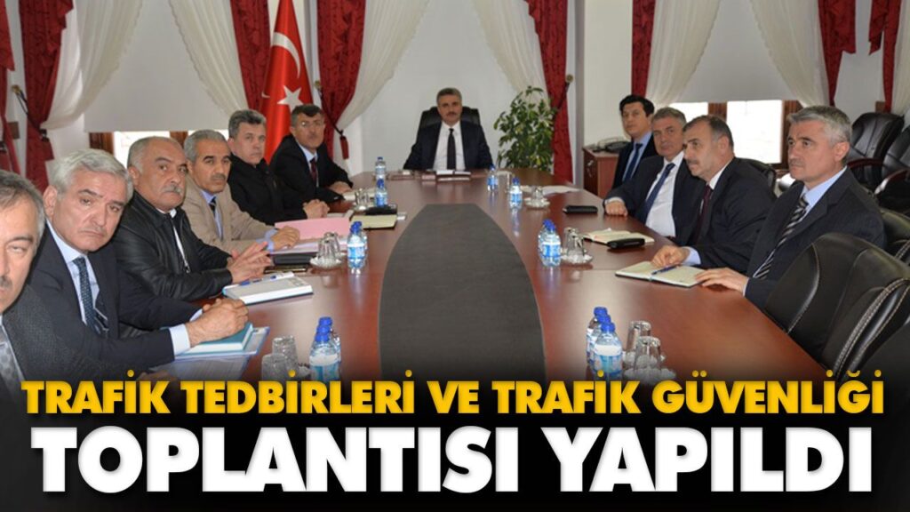 TRAFİK TEDBİRLERİ VE TRAFİK GÜVENLİĞİ TOPLANTISI Y TRAFİK TEDBİRLERİ VE TRAFİK GÜVENLİĞİ TOPLANTISI Y