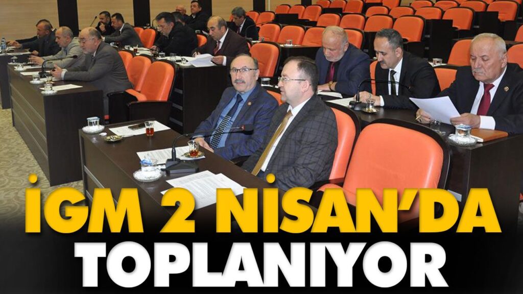 İGM 2 NİSAN’DA TOPLANIYOR İGM 2 NİSAN’DA TOPLANIYOR