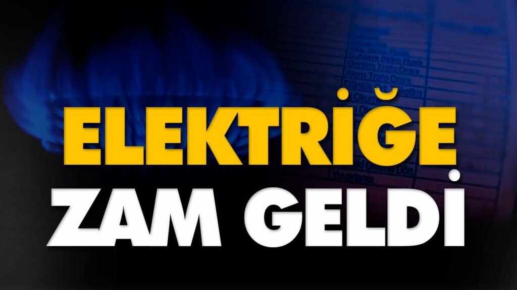 ELEKTRİĞE ZAM GELDİ ELEKTRİĞE ZAM GELDİ