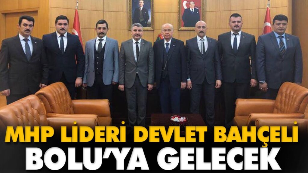 MHP LİDERİ DEVLET BAHÇELİ BOLU’YA GELECEK