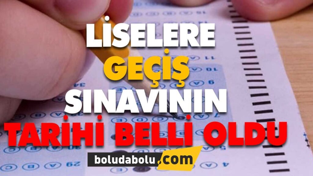 LİSELERE GEÇİŞ SINAVININ TARİHİ…