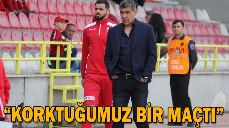 “KORKTUĞUMUZ BİR MAÇTI”