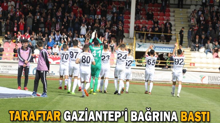 TARAFTAR GAZİANTEP’İ BAĞRINA BASTI