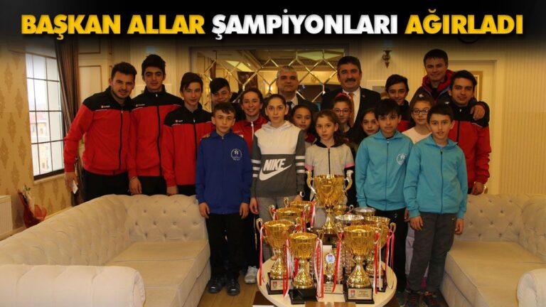 BAŞKAN ALLAR ŞAMPİYONLARI AĞIRLADI