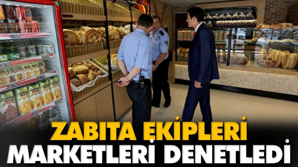ZABITA EKİPLERİ MARKETLERİ DENETLEDİ ZABITA EKİPLERİ MARKETLERİ DENETLEDİ