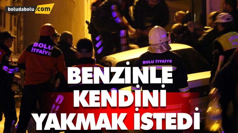 Kendini yakmak istedi | BOLU