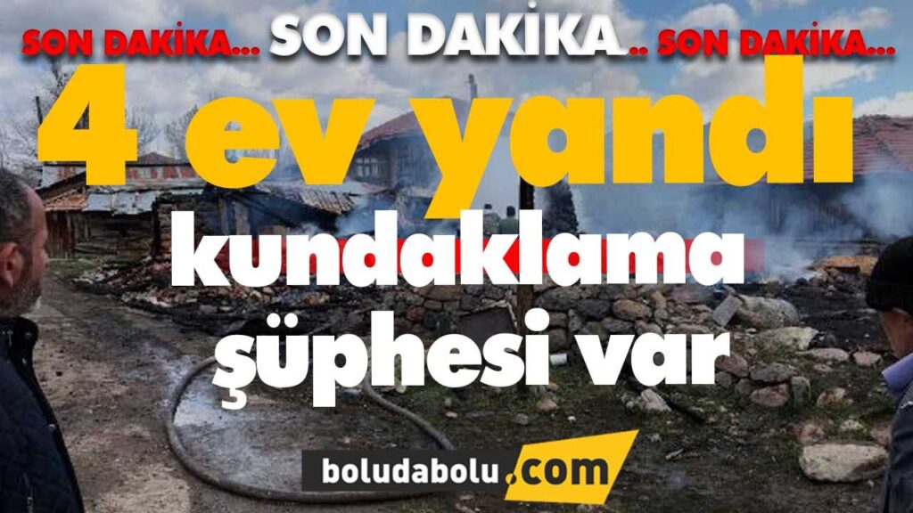 4 ev yanarak kullanılamaz hale geldi.