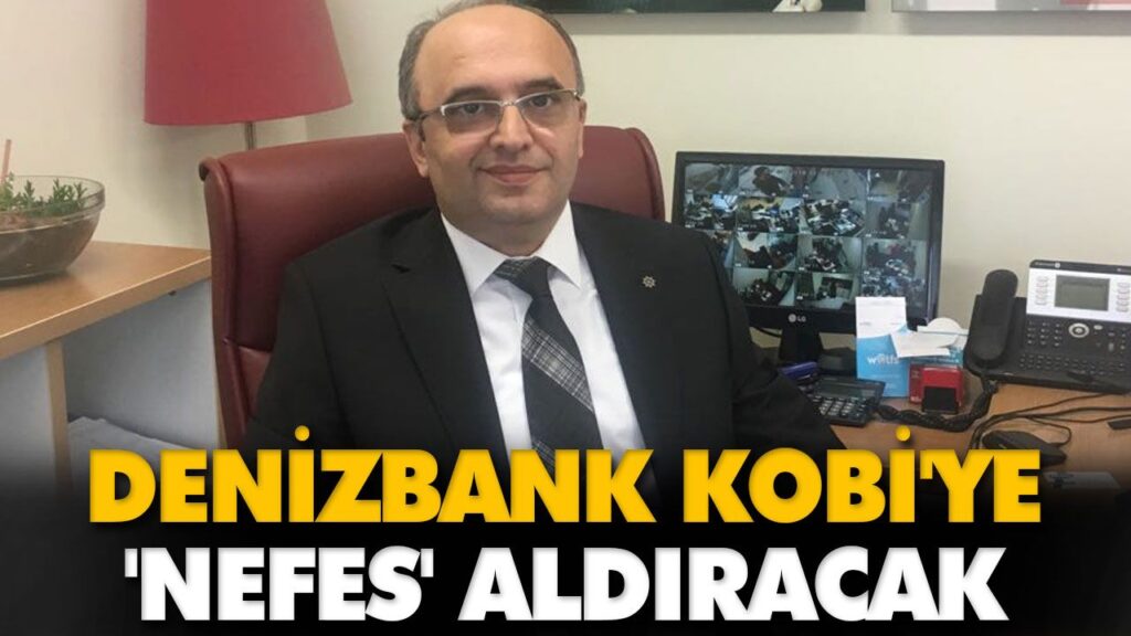 DENİZBANK KOBİ’YE ‘NEFES’ ALDIRACAK DENİZBANK KOBİ’YE ‘NEFES’ ALDIRACAK