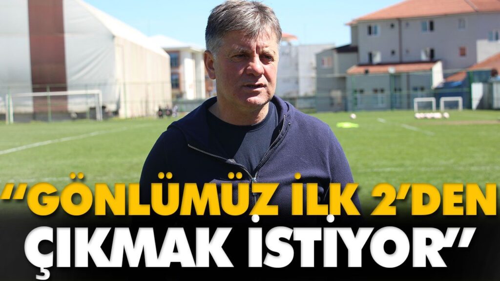 “GÖNLÜMÜZ İLK 2’DEN ÇIKMAK İSTİYOR” “GÖNLÜMÜZ İLK 2’DEN ÇIKMAK İSTİYOR”