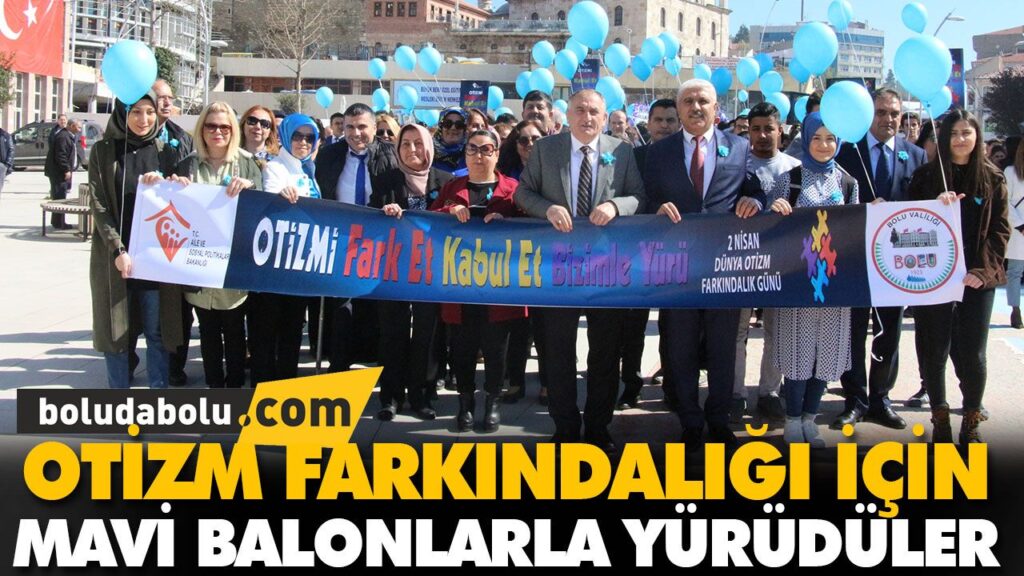 “OTİZMİ FARK ET, KABUL ET, BİZİMLE YÜRÜ” “OTİZMİ FARK ET, KABUL ET, BİZİMLE YÜRÜ”