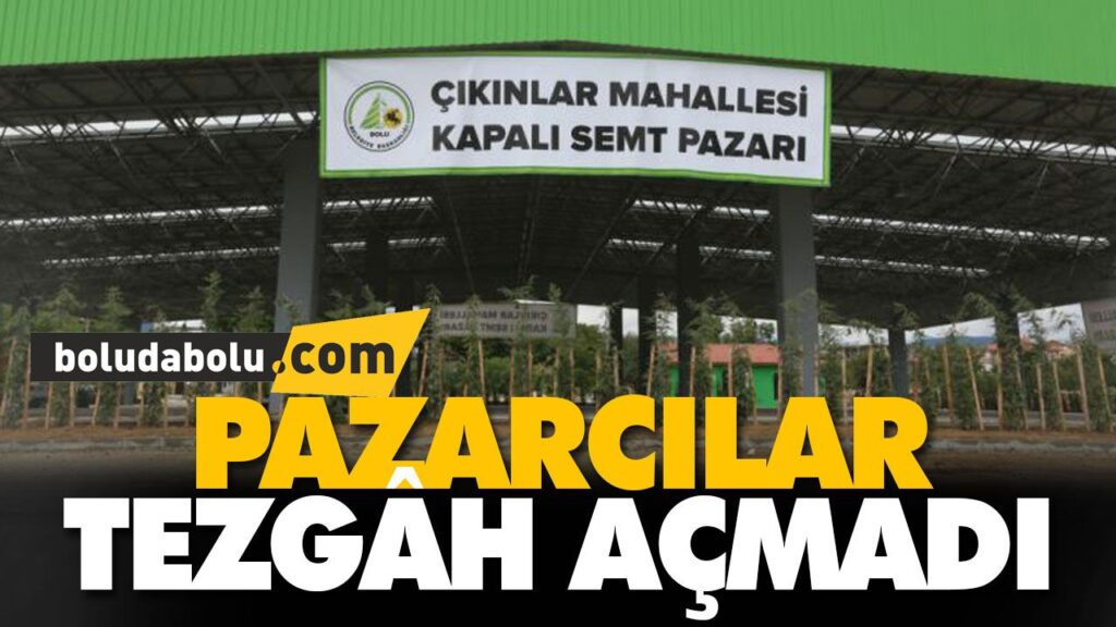 PAZARCILAR TEZGÂH AÇMADI