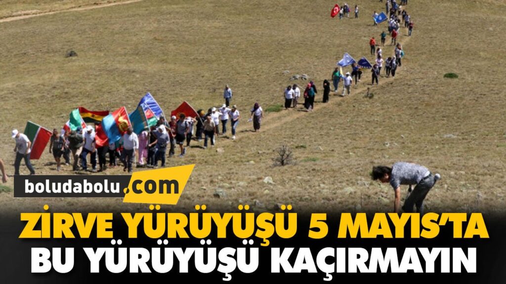 ZİRVE YÜRÜYÜŞÜ 5 MAYIS’TA ZİRVE YÜRÜYÜŞÜ 5 MAYIS’TA