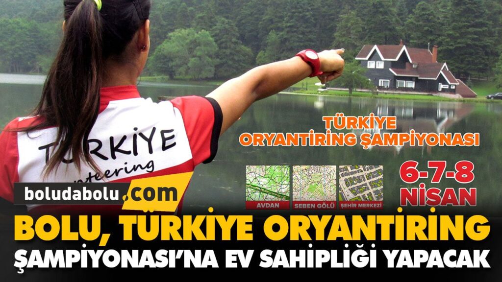 BOLU, TÜRKİYE ORYANTİRİNG ŞAMPİYONASI’NA EV SAHİPL BOLU, TÜRKİYE ORYANTİRİNG ŞAMPİYONASI’NA EV SAHİPL
