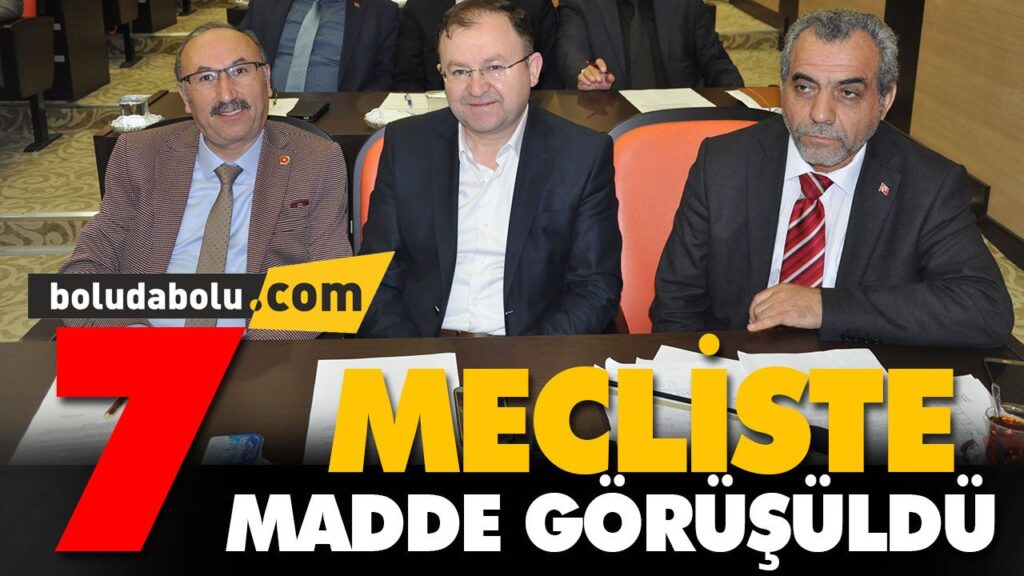 MECLİSTE 7 MADDE GÖRÜŞÜLDÜ MECLİSTE 7 MADDE GÖRÜŞÜLDÜ