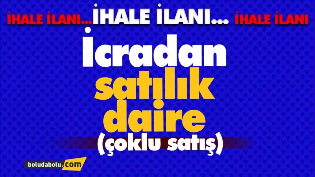 İCRADAN ÇOK SAYIDA SATILIK DAİRE