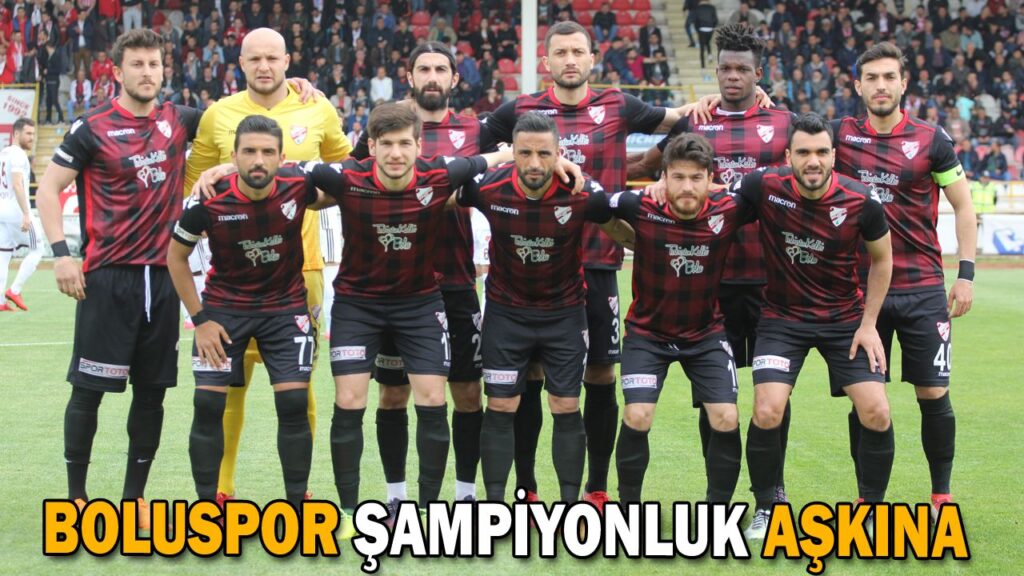 BOLUSPOR ŞAMPİYONLUK AŞKINA BOLUSPOR ŞAMPİYONLUK AŞKINA