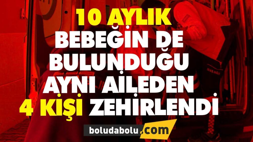 4 KİŞİ ZEHİRLENDİ 4 KİŞİ ZEHİRLENDİ