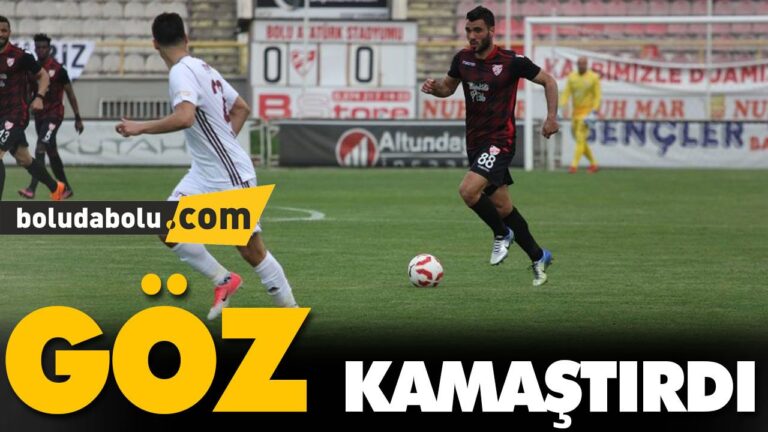 GÖZ KAMAŞTIRDI