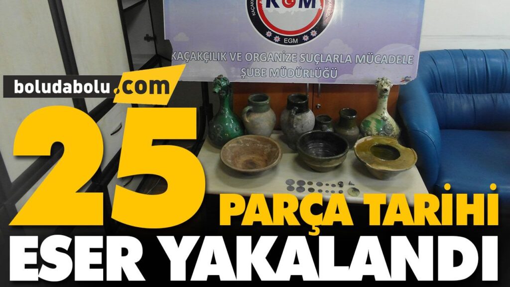25 PARÇA TARİHİ ESER YAKALANDI