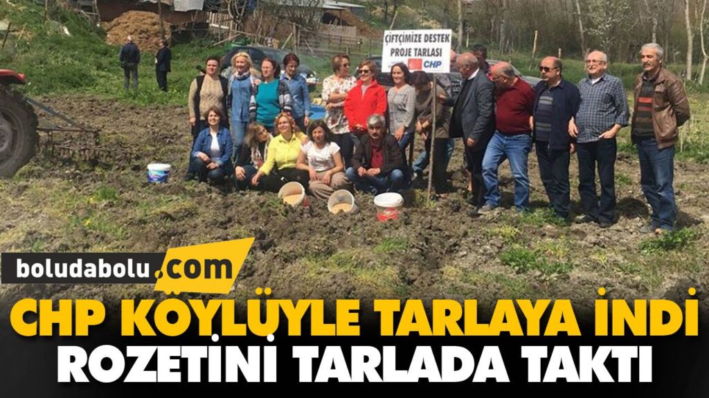 CHP KÖYLÜYLE TARLAYA İNDİ CHP KÖYLÜYLE TARLAYA İNDİ