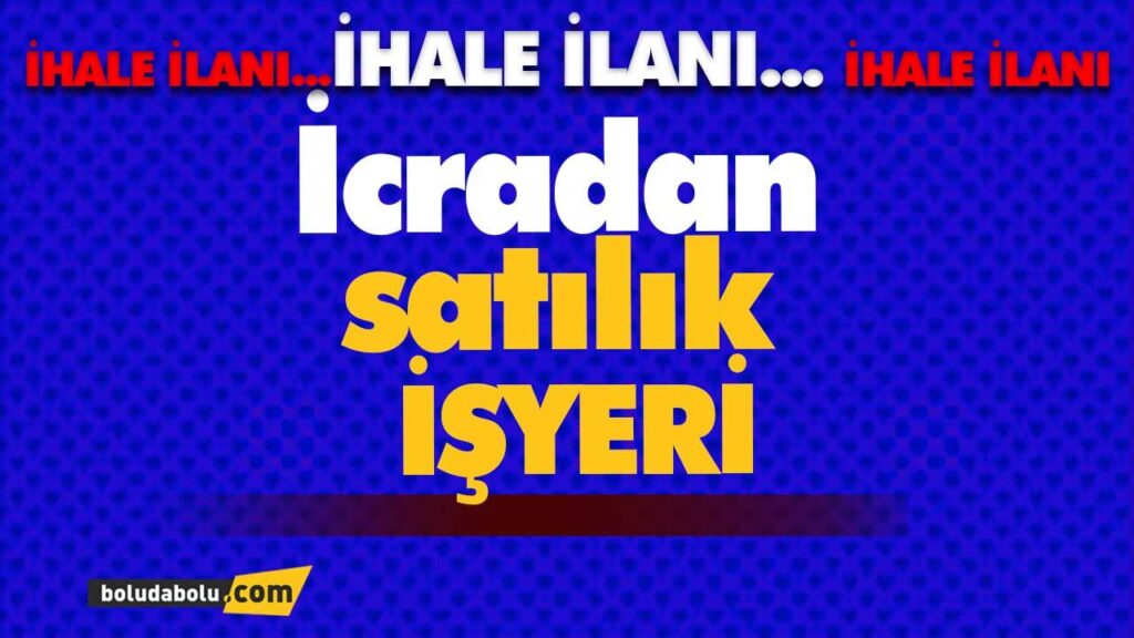 Bolu’da İcradan satılık İŞYERİ
