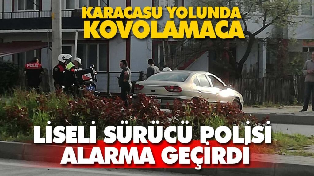 Liseli sürücü polisi alarma geçirdi Liseli sürücü polisi alarma geçirdi