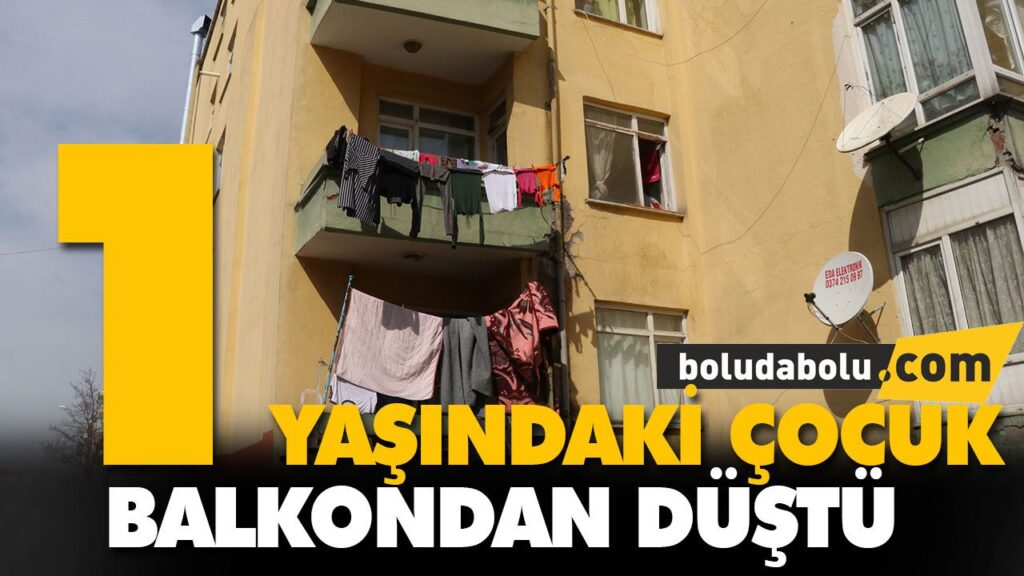 1 YAŞINDAKİ ÇOCUK BALKONDAN DÜŞTÜ 1 YAŞINDAKİ ÇOCUK BALKONDAN DÜŞTÜ