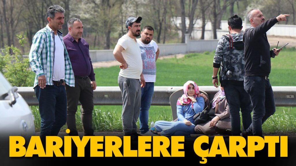 BARİYERLERE ÇARPTI