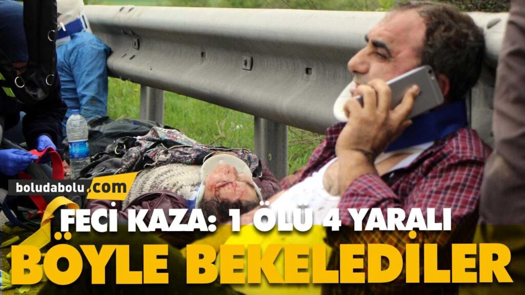FECİ KAZA: 1 ÖLÜ, 4 YARALI FECİ KAZA: 1 ÖLÜ, 4 YARALI
