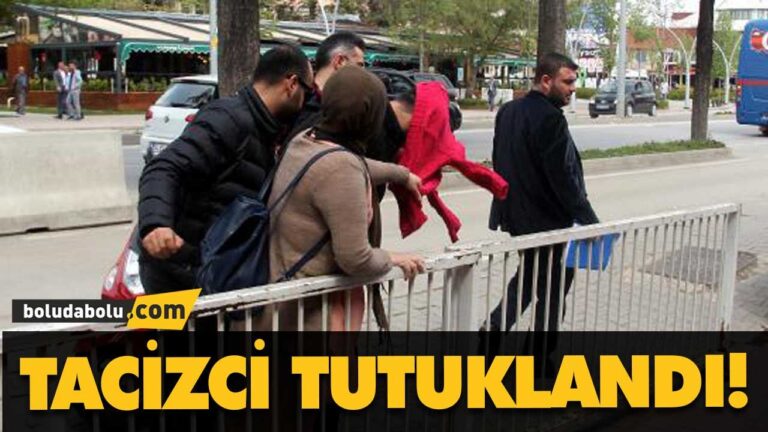 TACİZCİ TUTUKLANDI!