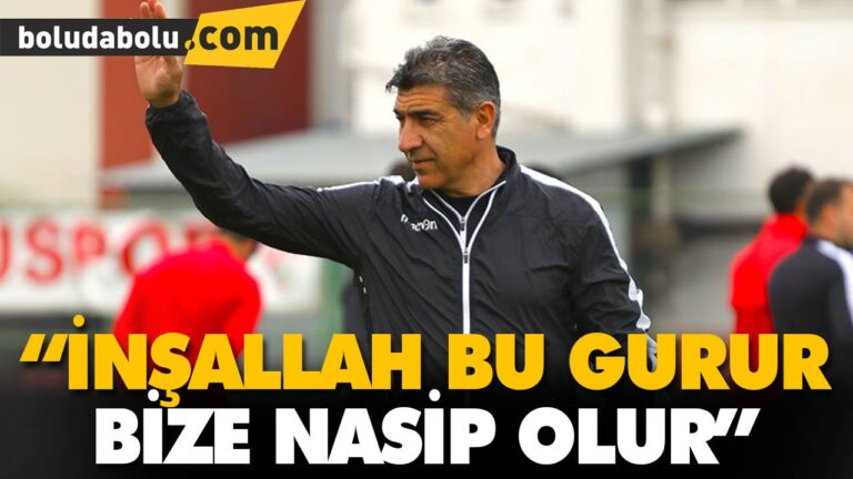 “İNŞALLAH BU GURUR BİZE NASİP OLUR”