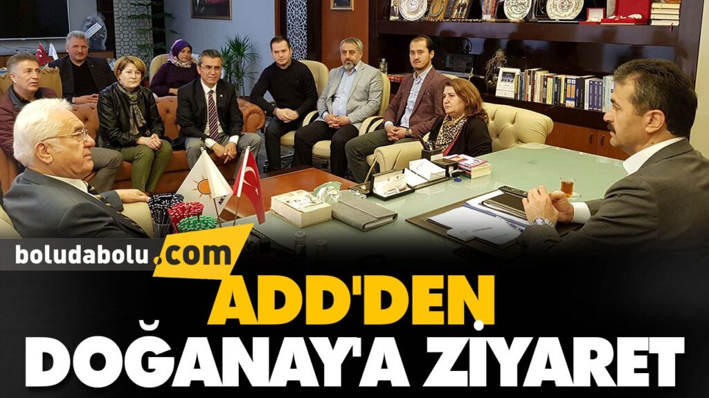 ADD’DEN DOĞANAY’A ZİYARET ADD’DEN DOĞANAY’A ZİYARET