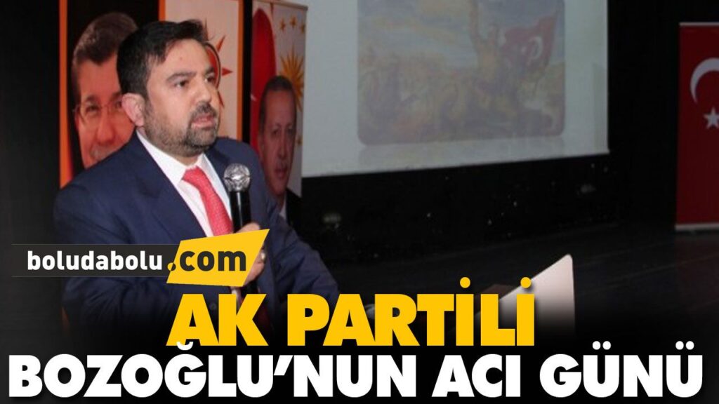 MAZHAR BOZOĞLU’NUN ACI GÜNÜ MAZHAR BOZOĞLU’NUN ACI GÜNÜ