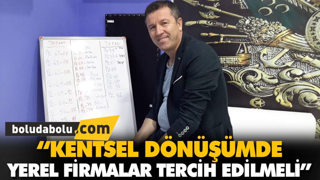 “KENTSEL DÖNÜŞÜMDE YEREL FİRMALAR TERCİH EDİLMELİ” “KENTSEL DÖNÜŞÜMDE YEREL FİRMALAR TERCİH EDİLMELİ”