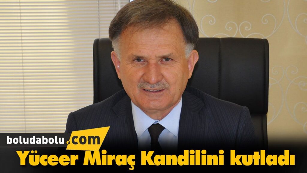 Yüceer Miraç Kandilini kutladı Yüceer Miraç Kandilini kutladı