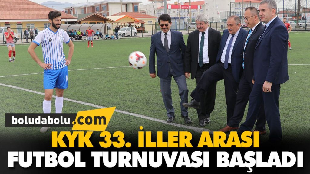 KYK 33. İLLER ARASI FUTBOL TURNUVASI BAŞLADI