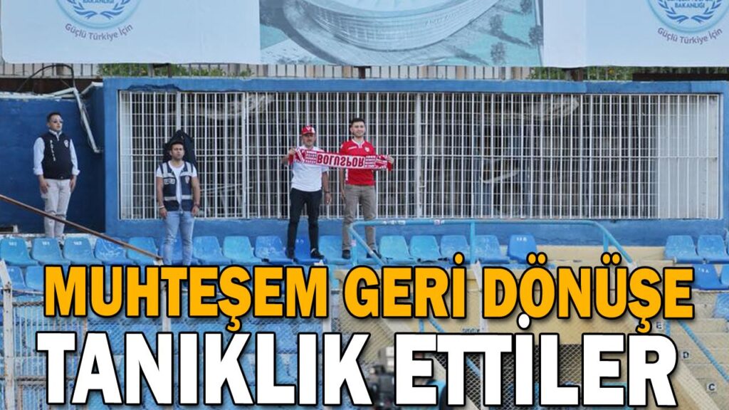 MUHTEŞEM GERİ DÖNÜŞE TANIKLIK ETTİLER MUHTEŞEM GERİ DÖNÜŞE TANIKLIK ETTİLER