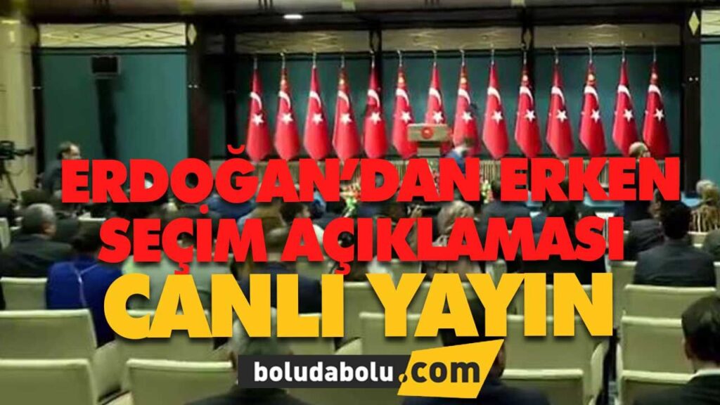 ERKEN SEÇİM AÇIKLAMASI