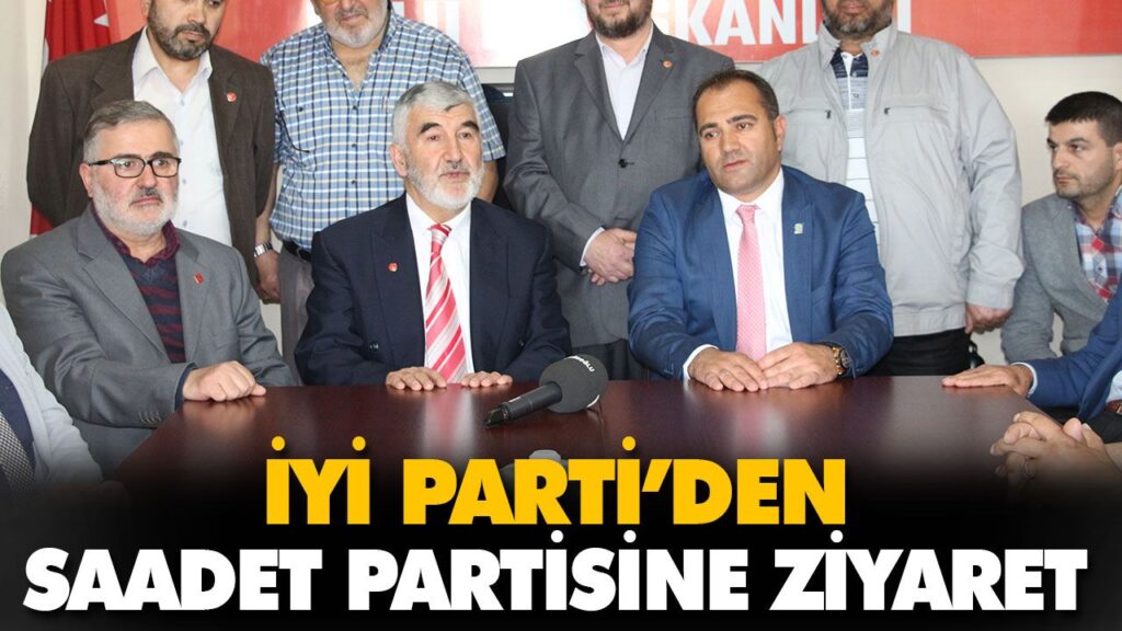 İYİ PARTİ’DEN SAADET PARTİSİNE ZİYARET İYİ PARTİ’DEN SAADET PARTİSİNE ZİYARET