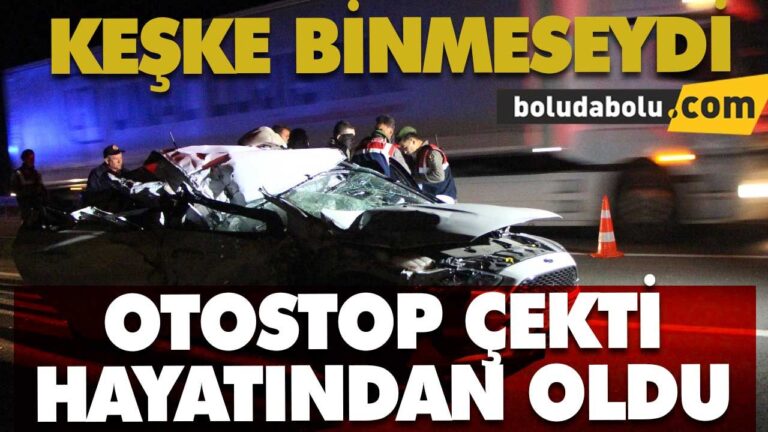 OTOSTOP ÇEKTİ HAYATINDAN OLDU