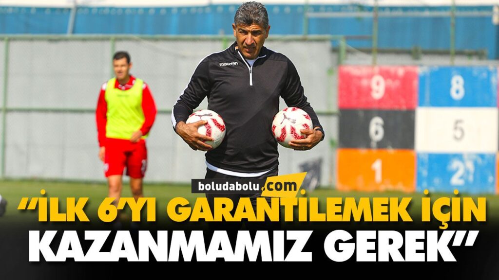 “İLK 6’YI GARANTİLEMEK İÇİN KAZANMAMIZ GEREK” “İLK 6’YI GARANTİLEMEK İÇİN KAZANMAMIZ GEREK”