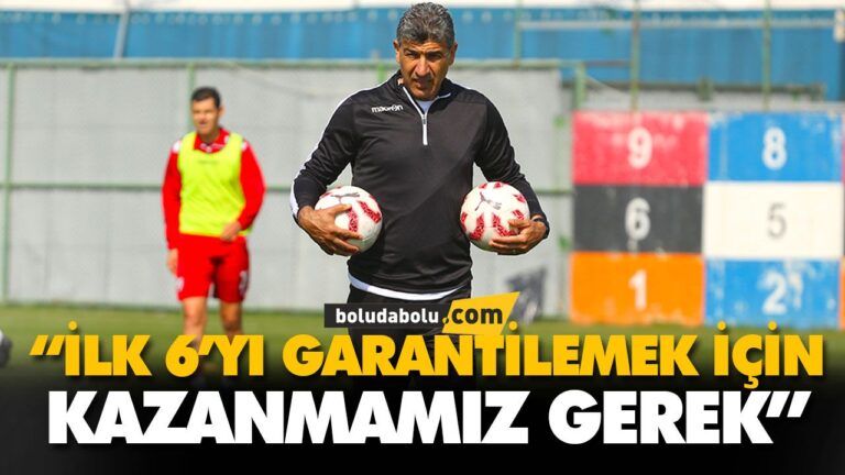 “İLK 6’YI GARANTİLEMEK İÇİN KAZANMAMIZ GEREK”