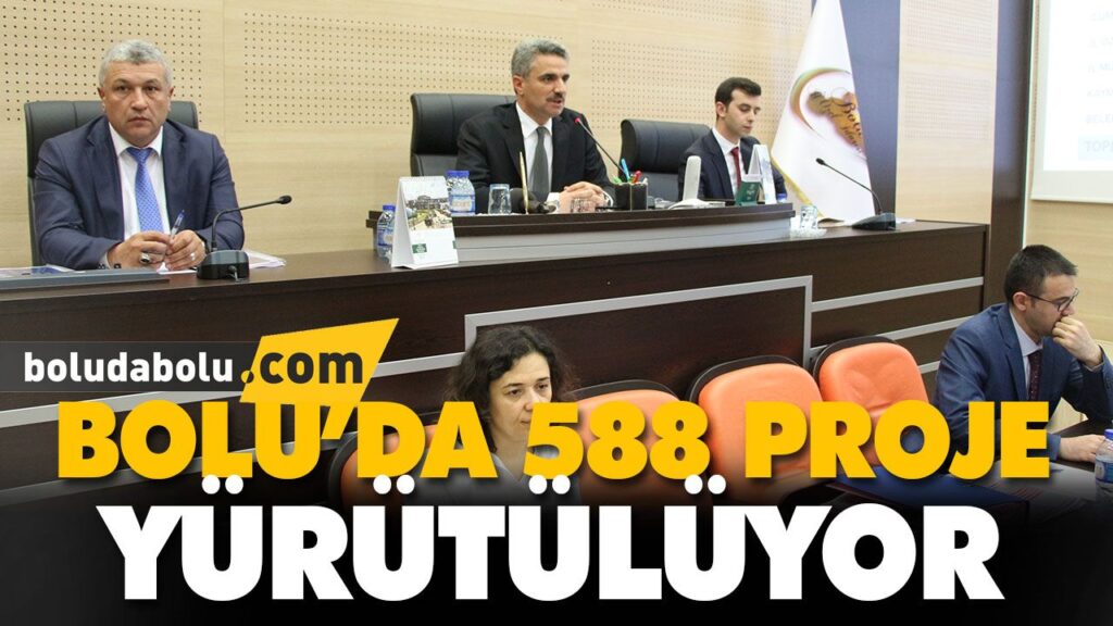 BOLU’DA 588 PROJE YÜRÜTÜLÜYOR BOLU’DA 588 PROJE YÜRÜTÜLÜYOR